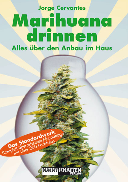 Marihuana drinnen - Alles über den Anbau im Haus, Jorge Cervantes